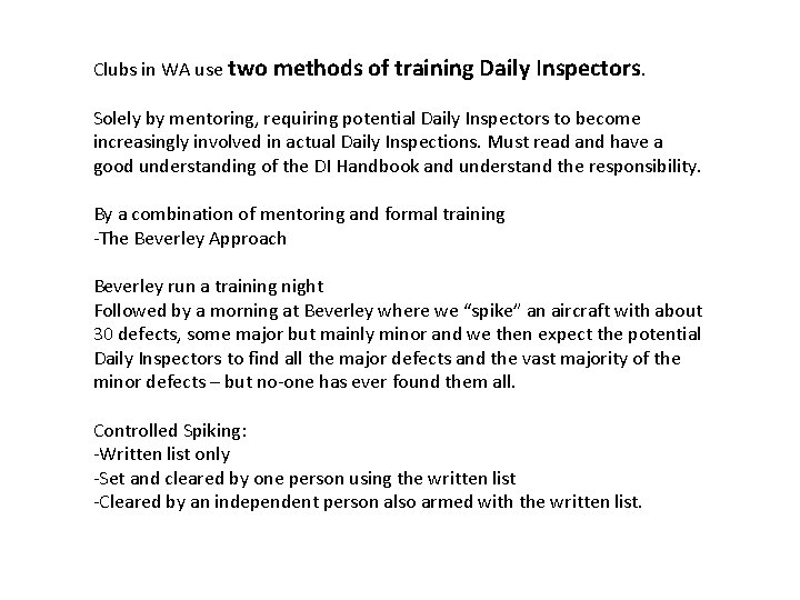 Clubs in WA use two methods of training Daily Inspectors. Solely by mentoring, requiring
