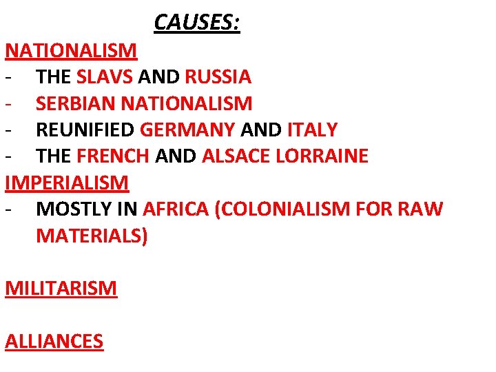 CAUSES: NATIONALISM - THE SLAVS AND RUSSIA - SERBIAN NATIONALISM - REUNIFIED GERMANY AND