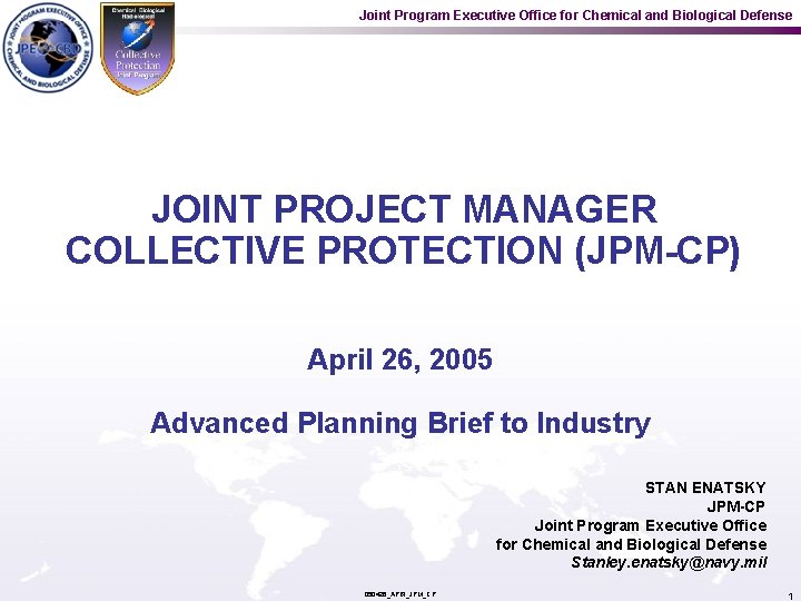 Joint Program Executive Office for Chemical and Biological Defense JOINT PROJECT MANAGER COLLECTIVE PROTECTION