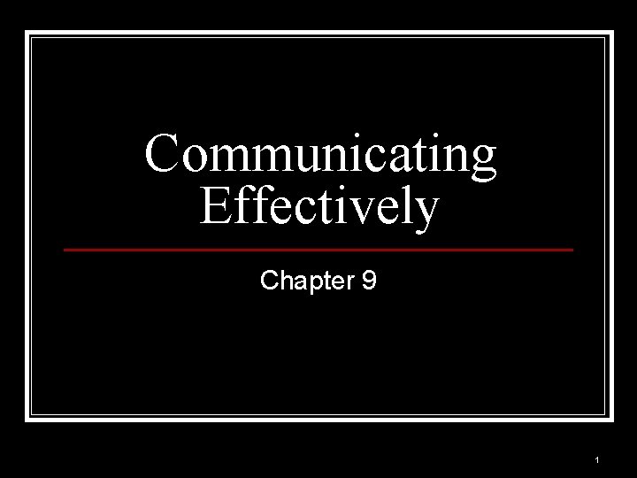 Communicating Effectively Chapter 9 1 