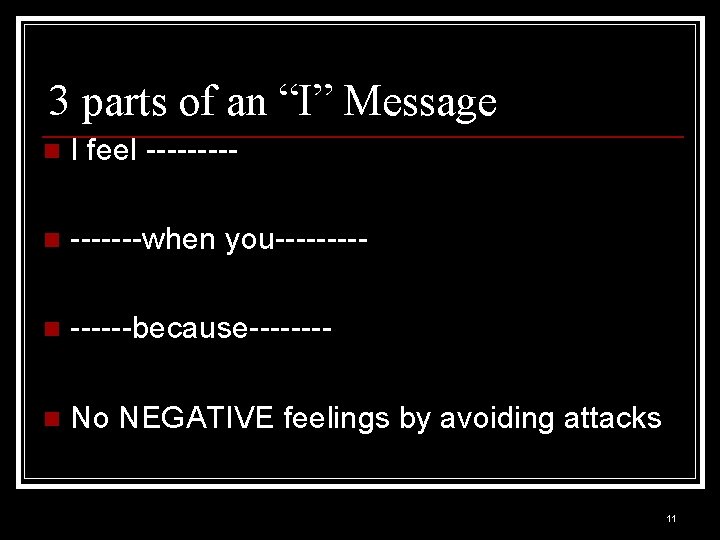 3 parts of an “I” Message n I feel ----- n -------when you----- n