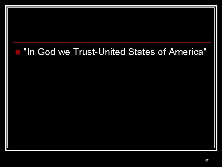 n "In God we Trust-United States of America" 57 