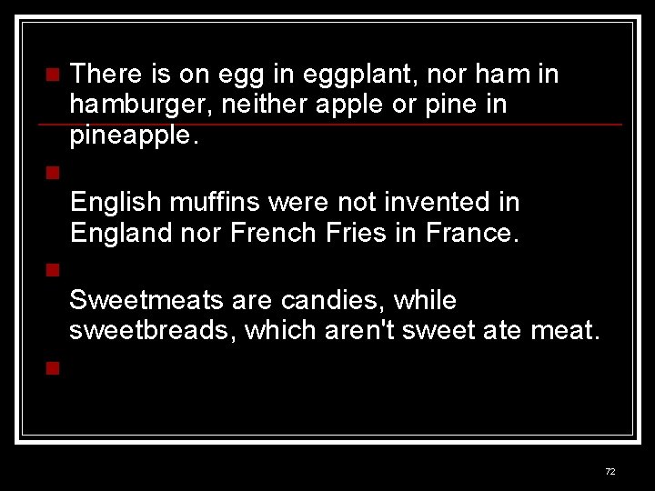 n There is on egg in eggplant, nor ham in hamburger, neither apple or