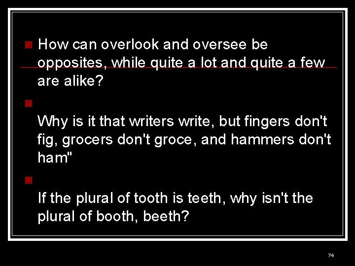 n How can overlook and oversee be opposites, while quite a lot and quite