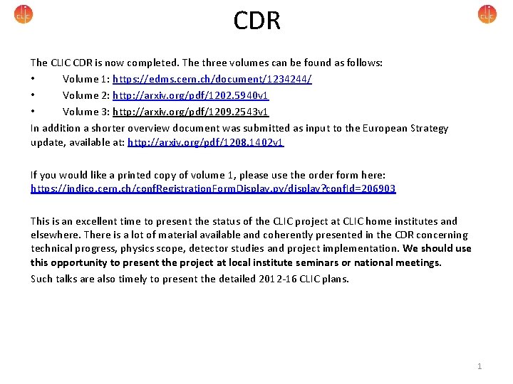 CDR The CLIC CDR is now completed. The three volumes can be found as