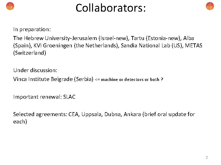 Collaborators: In preparation: The Hebrew University-Jerusalem (Israel-new), Tartu (Estonia-new), Alba (Spain), KVI Groeningen (the