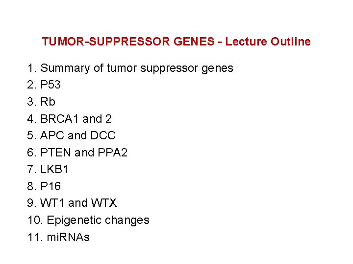 TUMOR-SUPPRESSOR GENES - Lecture Outline 1. Summary of tumor suppressor genes 2. P 53