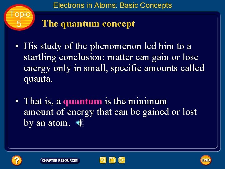 Topic 5 Electrons in Atoms: Basic Concepts The quantum concept • His study of
