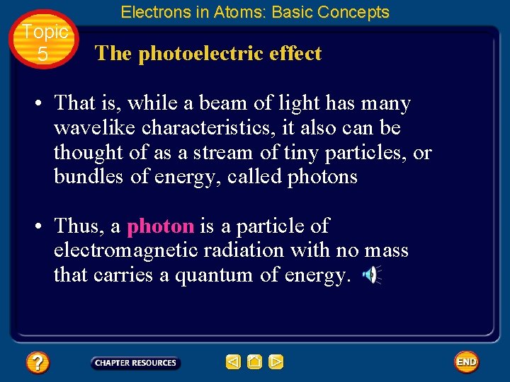 Topic 5 Electrons in Atoms: Basic Concepts The photoelectric effect • That is, while