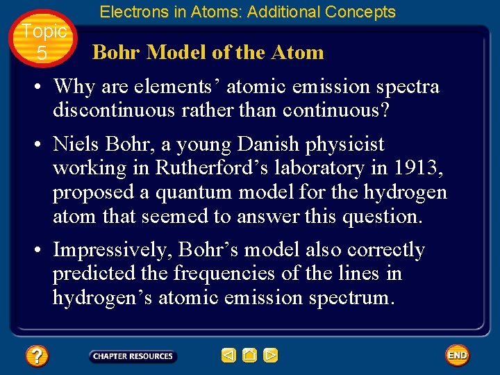 Topic 5 Electrons in Atoms: Additional Concepts Bohr Model of the Atom • Why