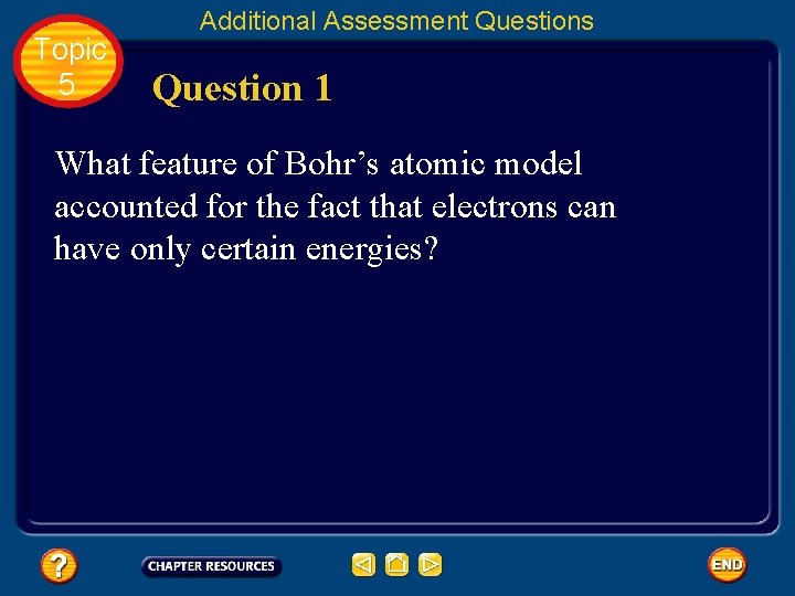 Topic 5 Additional Assessment Questions Question 1 What feature of Bohr’s atomic model accounted