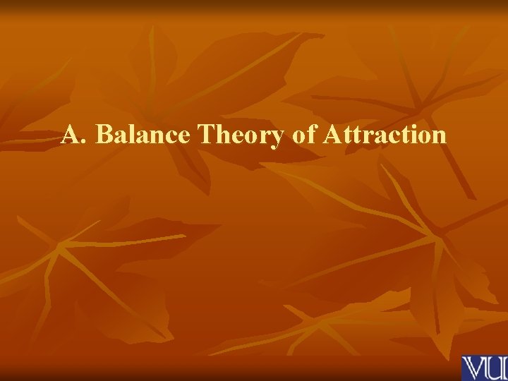 A. Balance Theory of Attraction 