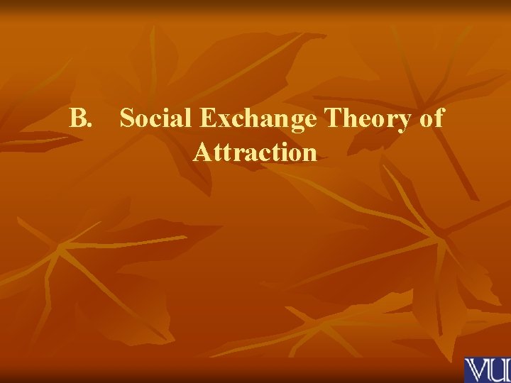 B. Social Exchange Theory of Attraction 