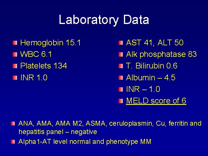 Laboratory Data Hemoglobin 15. 1 WBC 6. 1 Platelets 134 INR 1. 0 AST