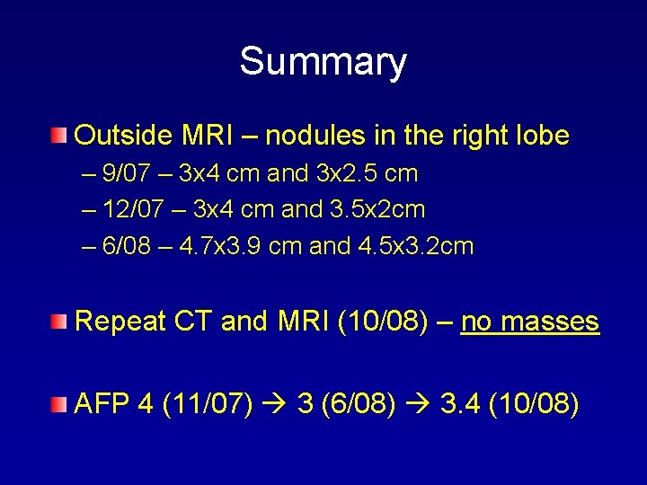 Summary Outside MRI – nodules in the right lobe – 9/07 – 3 x