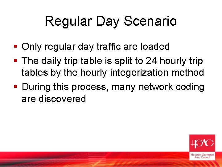 Regular Day Scenario § Only regular day traffic are loaded § The daily trip