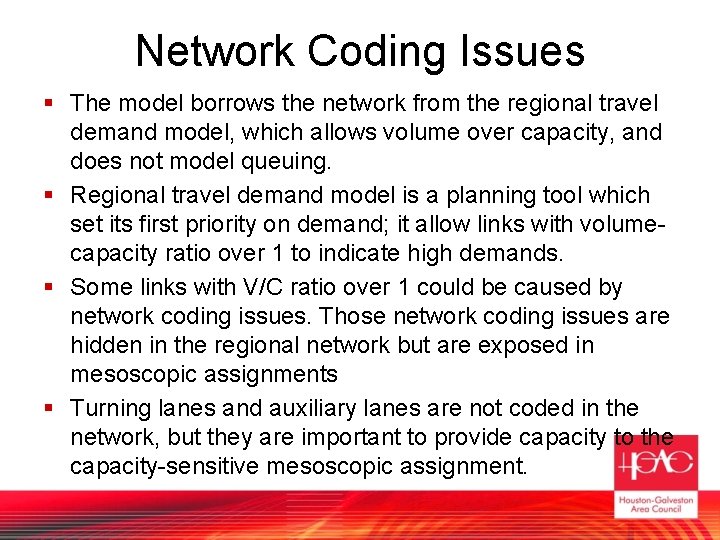 Network Coding Issues § The model borrows the network from the regional travel demand