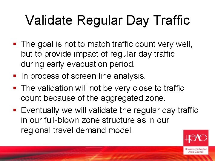 Validate Regular Day Traffic § The goal is not to match traffic count very