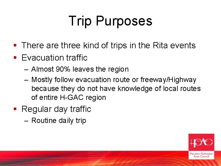 Trip Purposes § There are three kind of trips in the Rita events §