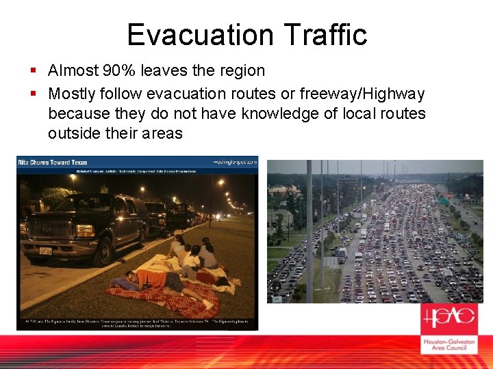 Evacuation Traffic § Almost 90% leaves the region § Mostly follow evacuation routes or