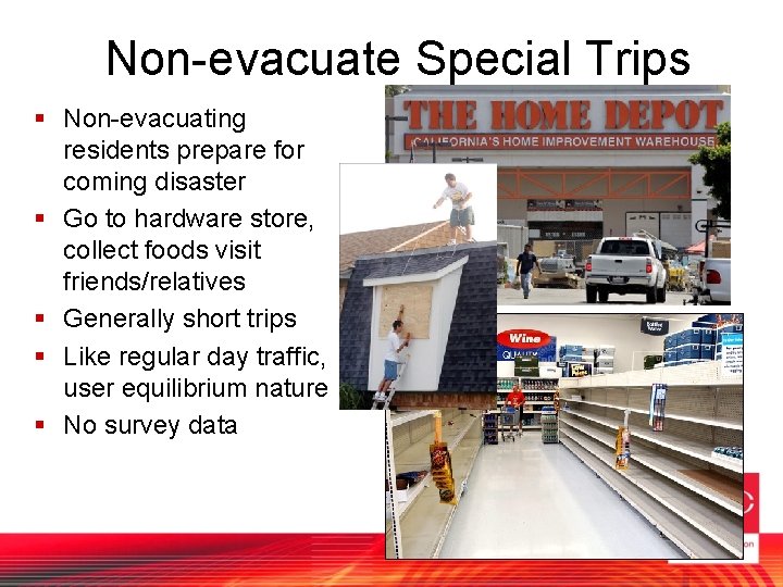 Non-evacuate Special Trips § Non-evacuating residents prepare for coming disaster § Go to hardware