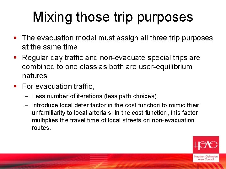Mixing those trip purposes § The evacuation model must assign all three trip purposes