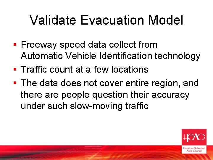 Validate Evacuation Model § Freeway speed data collect from Automatic Vehicle Identification technology §