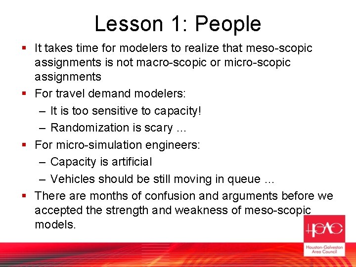 Lesson 1: People § It takes time for modelers to realize that meso-scopic assignments