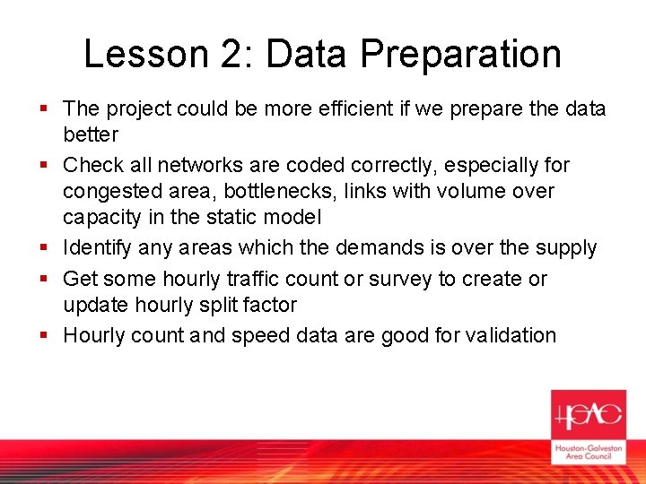 Lesson 2: Data Preparation § The project could be more efficient if we prepare
