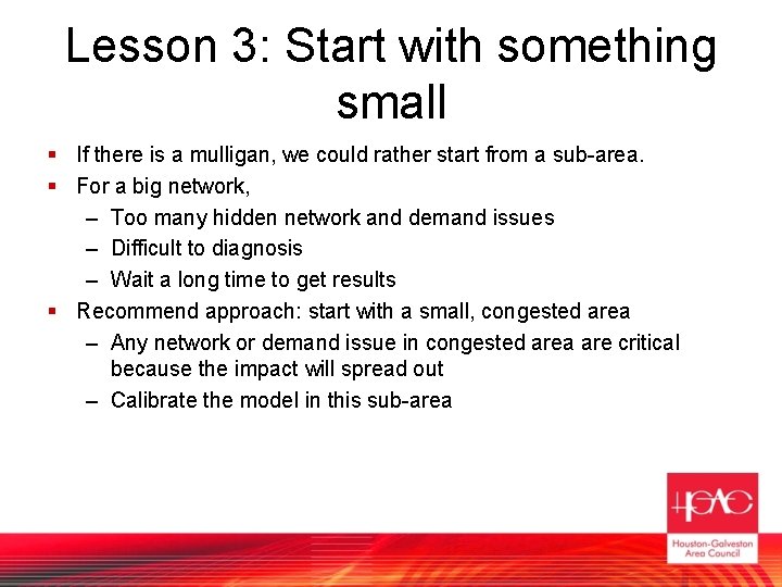 Lesson 3: Start with something small § If there is a mulligan, we could