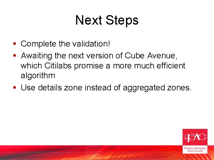 Next Steps § Complete the validation! § Awaiting the next version of Cube Avenue,