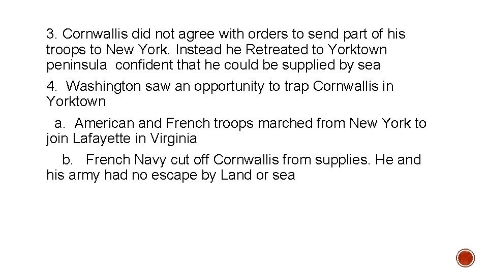 3. Cornwallis did not agree with orders to send part of his troops to
