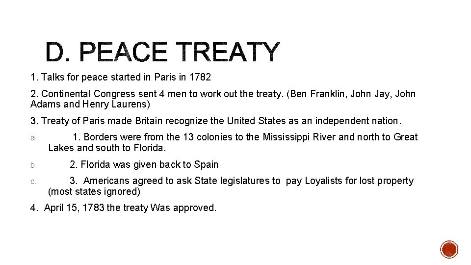 1. Talks for peace started in Paris in 1782 2. Continental Congress sent 4