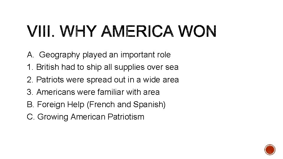 A. Geography played an important role 1. British had to ship all supplies over