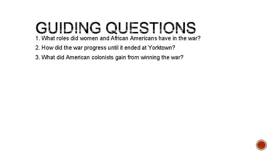 1. What roles did women and African Americans have in the war? 2. How
