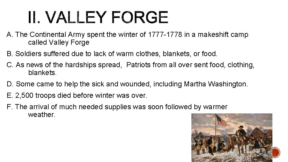 A. The Continental Army spent the winter of 1777 -1778 in a makeshift camp