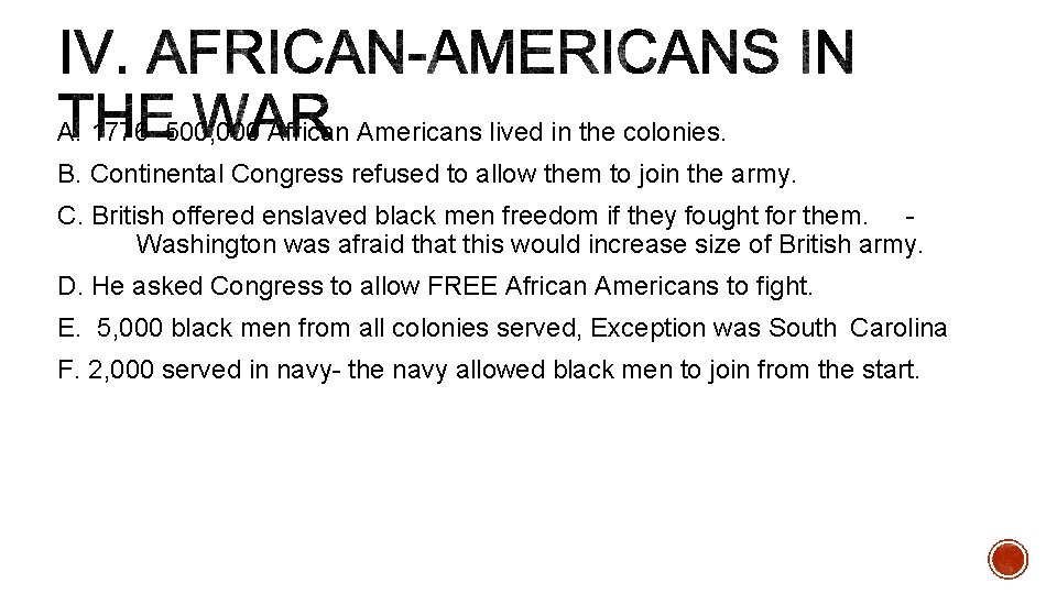 A. 1776 -500, 000 African Americans lived in the colonies. B. Continental Congress refused