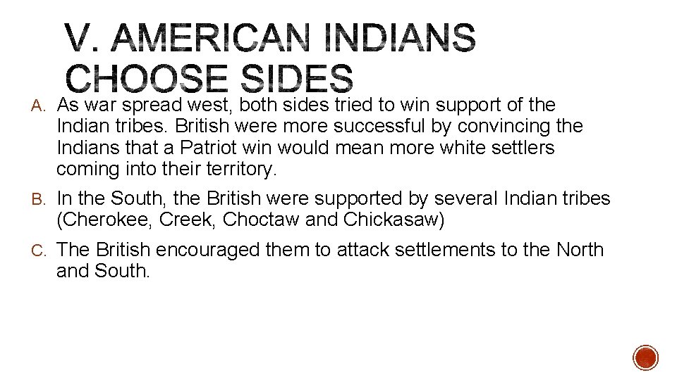 A. As war spread west, both sides tried to win support of the Indian