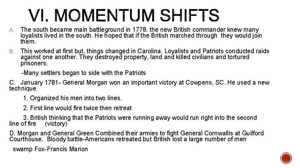 A. The south became main battleground in 1778. the new British commander knew many