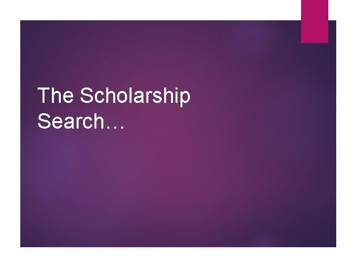 The Scholarship Search… 