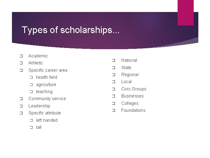 Types of scholarships. . . � Academic � Athletic � Specific career area �