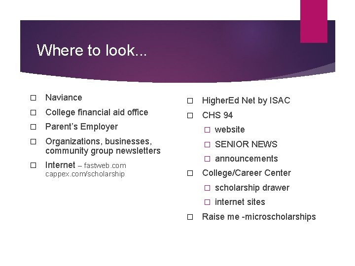 Where to look. . . � Naviance � Higher. Ed Net by ISAC �