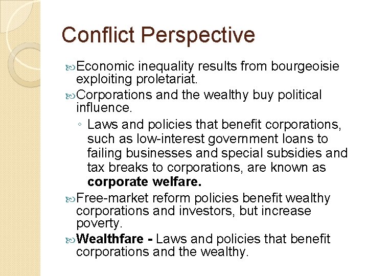 Conflict Perspective Economic inequality results from bourgeoisie exploiting proletariat. Corporations and the wealthy buy