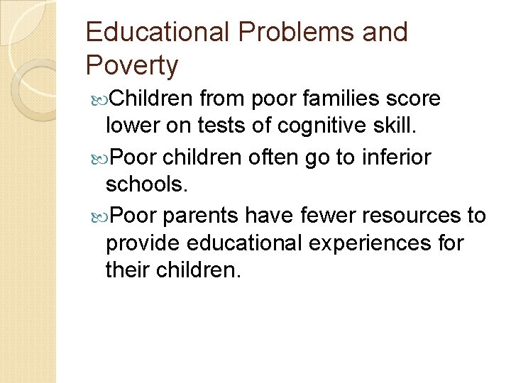 Educational Problems and Poverty Children from poor families score lower on tests of cognitive