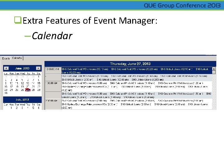q. Extra Features of Event Manager: – Calendar – History – Logs 