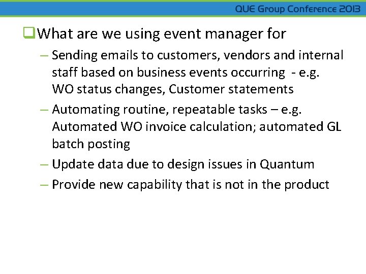 q. What are we using event manager for – Sending emails to customers, vendors