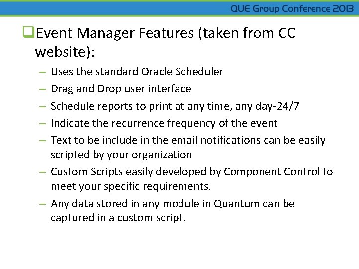 q. Event Manager Features (taken from CC website): Uses the standard Oracle Scheduler Drag
