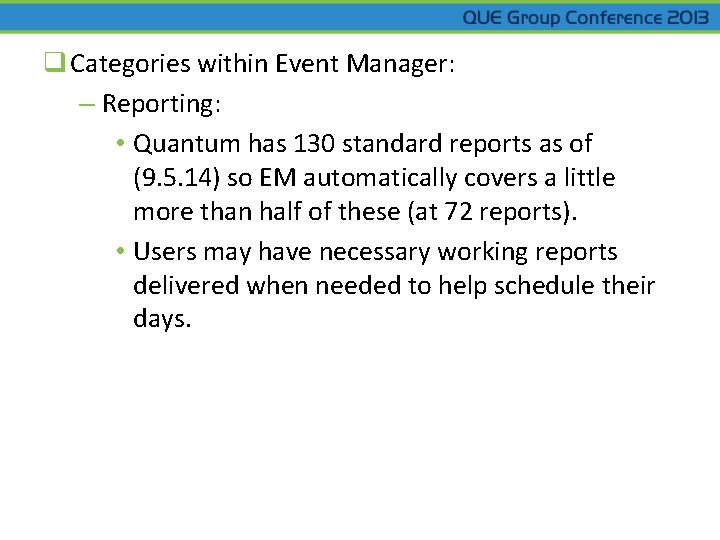 q Categories within Event Manager: – Reporting: • Quantum has 130 standard reports as