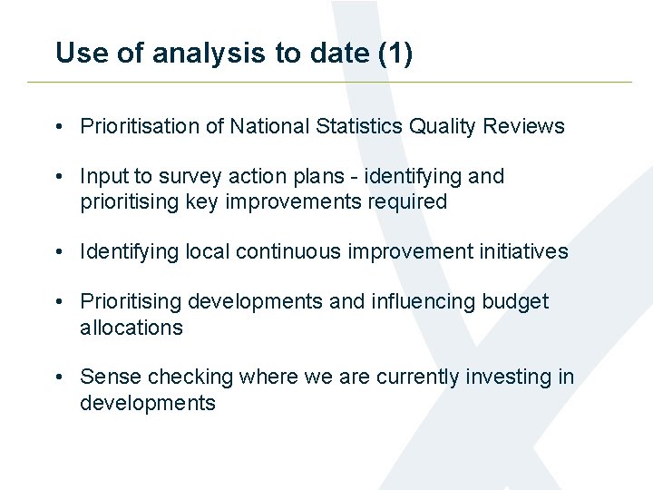 Use of analysis to date (1) • Prioritisation of National Statistics Quality Reviews •