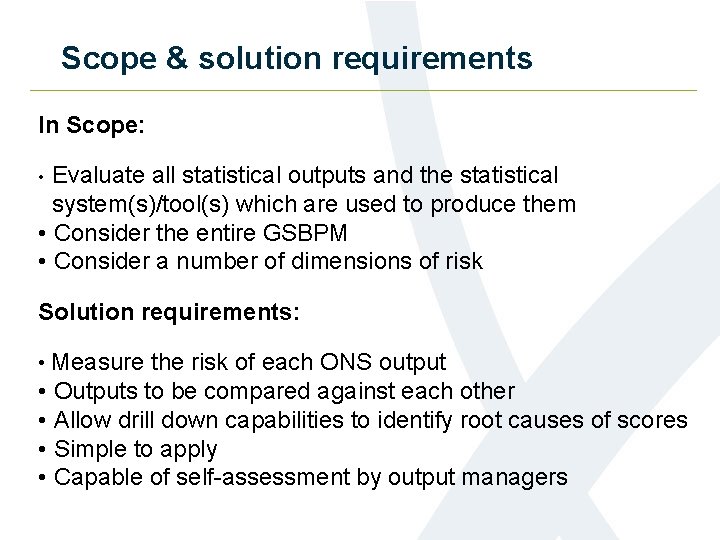 Scope & solution requirements In Scope: Evaluate all statistical outputs and the statistical system(s)/tool(s)